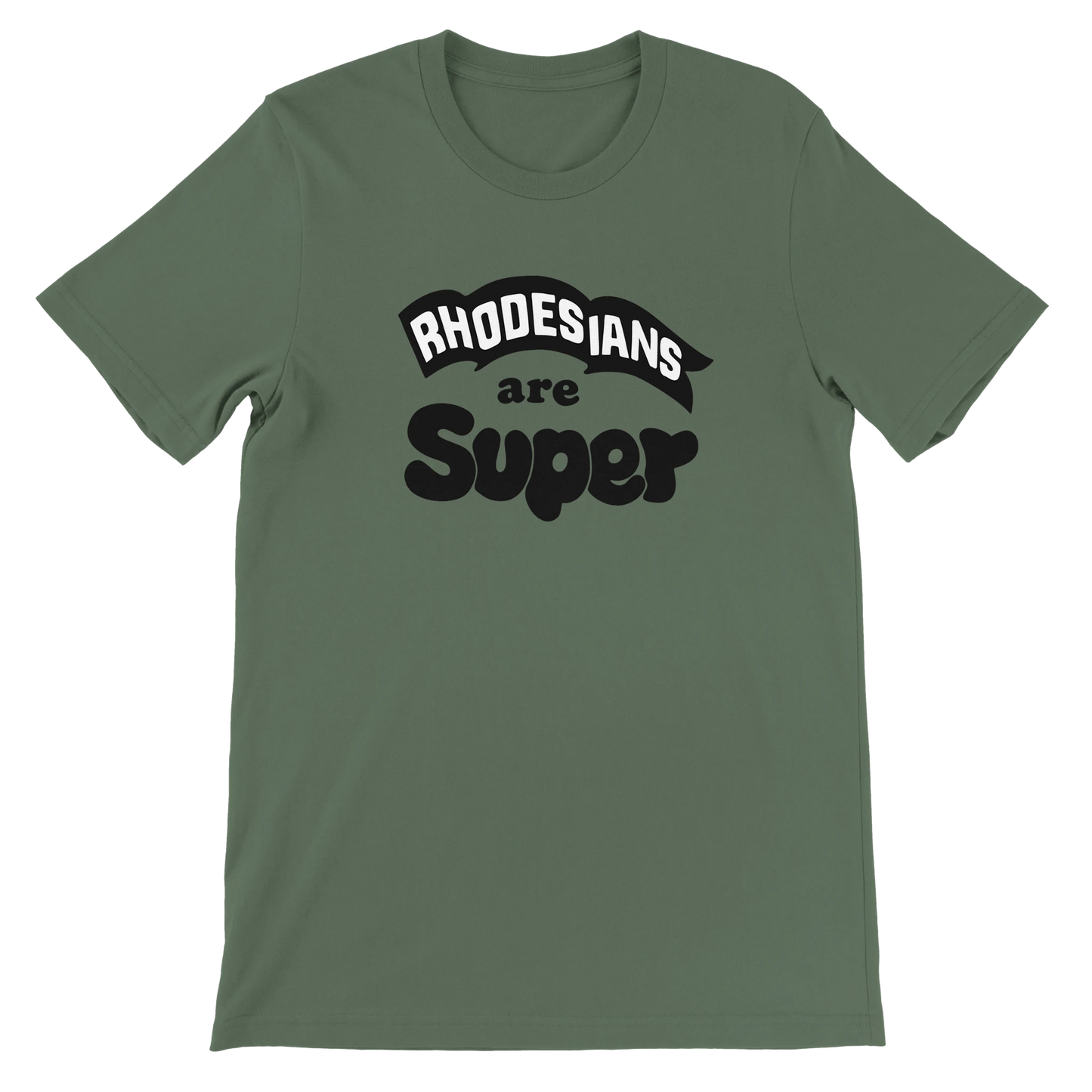 Rhodesians-are-Super-Tshirt-Military Green